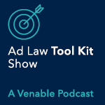 Ad Law Toolkit Show A Venable Podcast