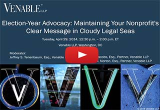Election-Year Advocacy:‎ Maintaining Your Nonprofit's Clear Message in Cloudy Legal Seas