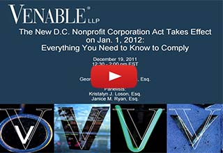 The New D.C. Nonprofit Corporation Act Takes Effect on Jan. 1, 2012: Everything You Need to Know to Comply